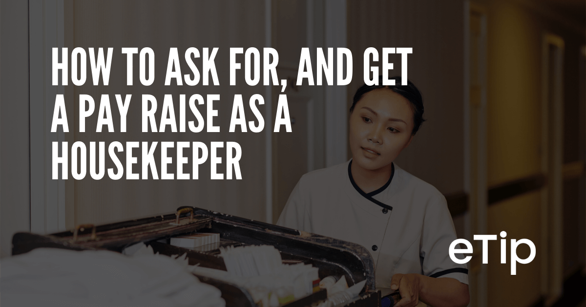 How to ask for, and get a pay raise as a Housekeeper eTip.io
