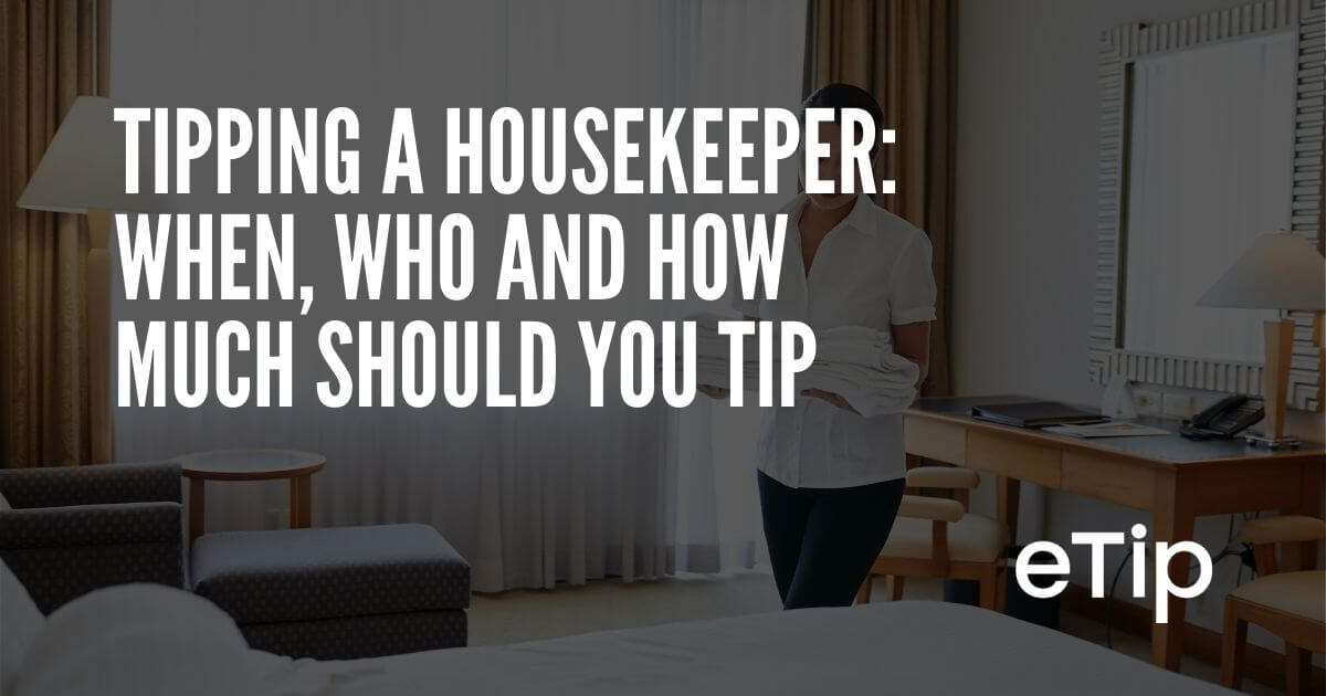 Tipping a Housekeeper: When, Who and How Much Should You Tip 