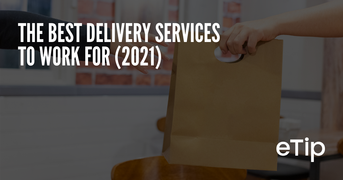 The Best Delivery Services to Work For (2021) etip.io