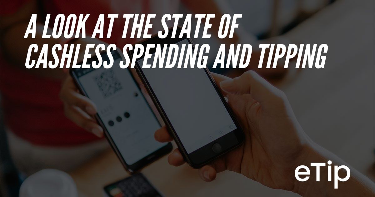 A Look at the State of Cashless Spending and Tipping - eTip.io