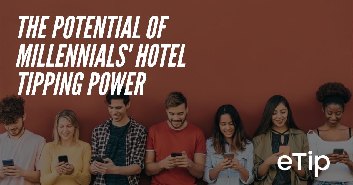 The Potential of Millennials' Hotel Tipping Power eTip.io